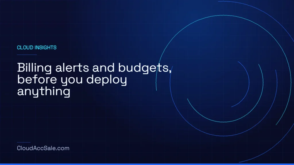 Billing alerts and budgets, before you deploy anything